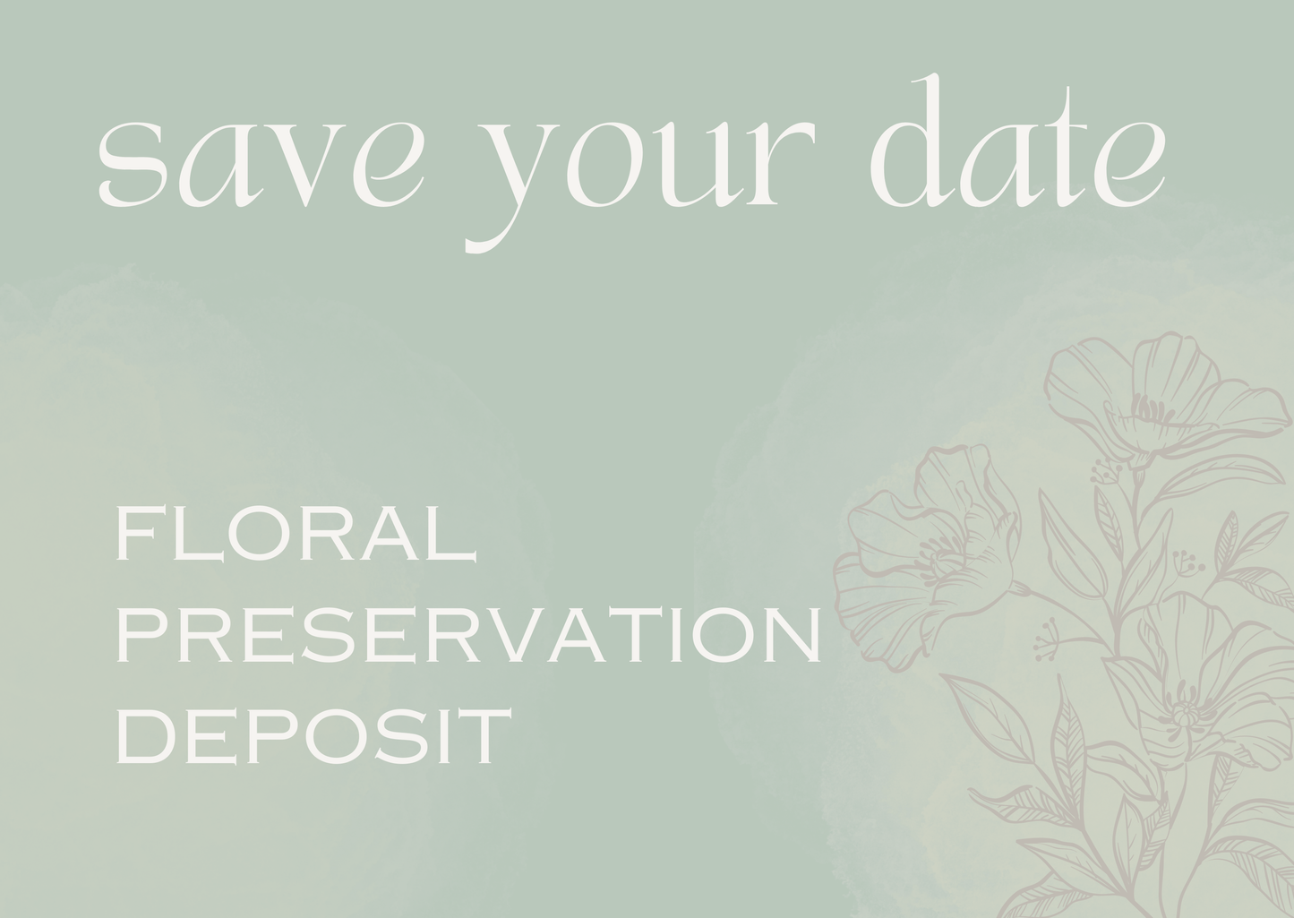 Floral Preservation Deposit