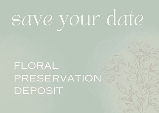 Floral Preservation Deposit